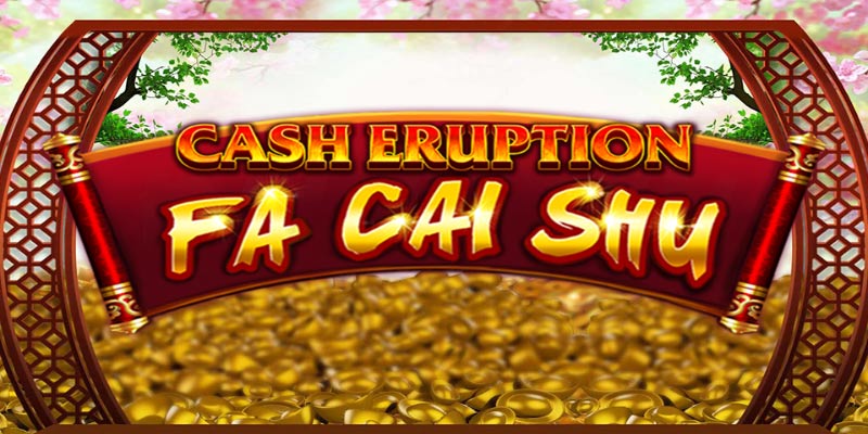 Unleash Big Wins with Cash Eruption Fa Cai Shu Now!