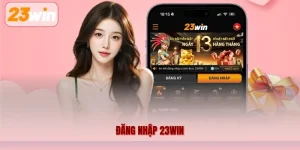 Đăng Nhập 23WIN – Hướng Dẫn Truy Cập Tài Khoản Chi Tiết