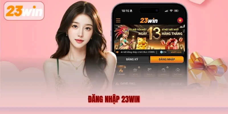Đăng Nhập 23WIN – Hướng Dẫn Truy Cập Tài Khoản Chi Tiết