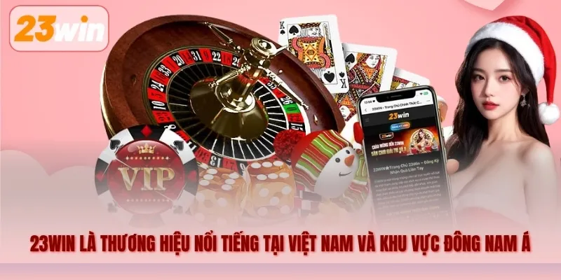 23WIN là thương hiệu cá cược trực tuyến nổi tiếng tại Việt Nam và khu vực Đông Nam Á