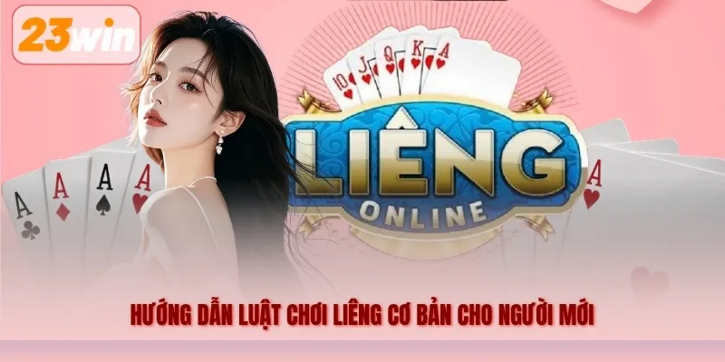 Hướng dẫn luật chơi Liêng cơ bản cho người mới