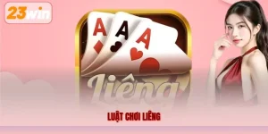 Luật Chơi Liêng 23WIN – Hướng Dẫn Cách Chơi Và Tính Điểm Chi Tiết