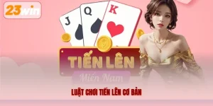 Luật Chơi Tiến Lên Cơ Bản – Nắm Rõ Quy Tắc Từ A Đến Z