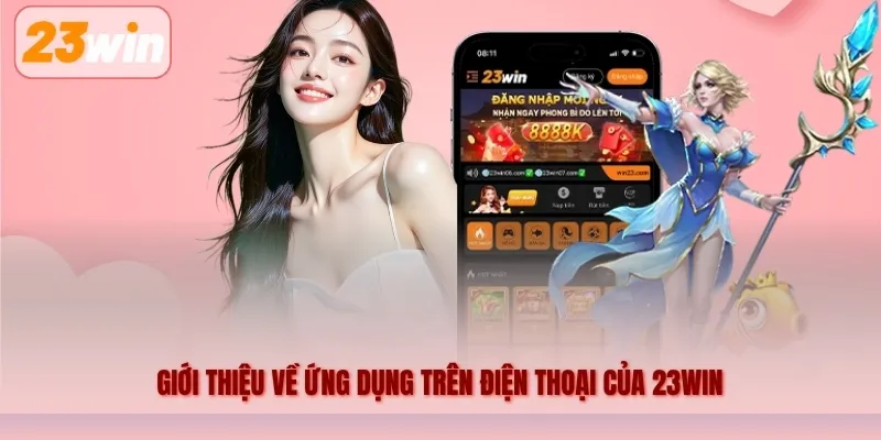 Giới thiệu về ứng dụng trên điện thoại của 23WIN