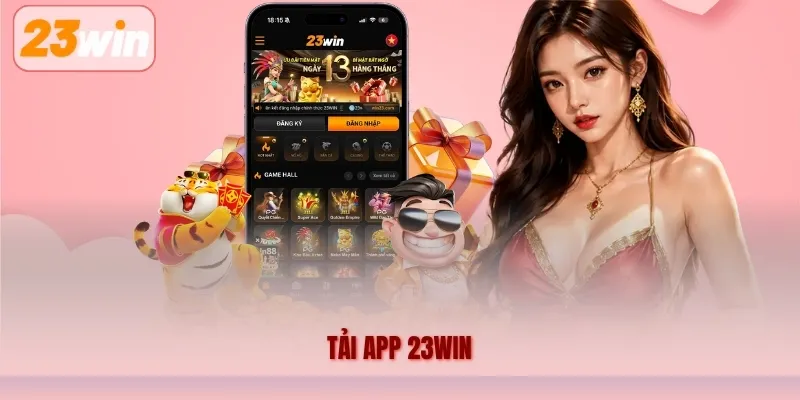 Tải App 23WIN – Hướng Dẫn Cài Đặt Trên Android và iOS
